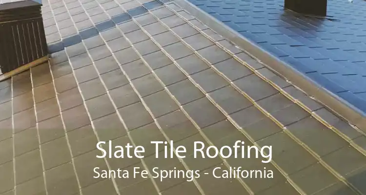 Slate Tile Roofing Santa Fe Springs - California